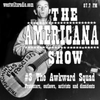 The Americana Show #3 The Awkward Squad – Protesters, Outlaws, Activists and Dissidents