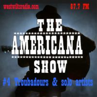 The Americana Show #4 – Troubadours – 15/7/20