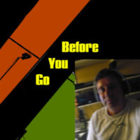 Before You Go #22 (5/5/21)