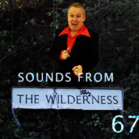 #67 Sounds From The Wilderness