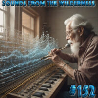 #152 Sounds From The Wilderness 06 October 2024