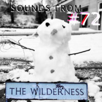 #72 Sounds From The Wilderness