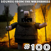 Sounds From The Wilderness #100 16 July 2023
